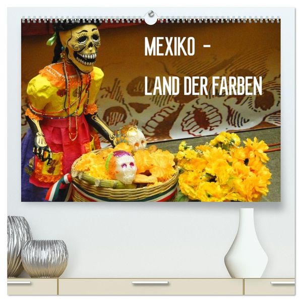 Mexiko - Land der Farben (hochwertiger Premium Wandkalender 2026 DIN A2 quer) Kunstdruck in Hochglanz