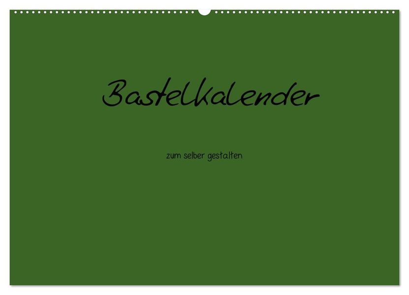 Bastelkalender - dunkel Grün (Wandkalender 2026 DIN A2 quer) CALVENDO Monatskalender