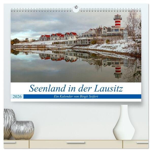 Seenland in der Lausitz (hochwertiger Premium Wandkalender 2026 DIN A2 quer) Kunstdruck in Hochglanz