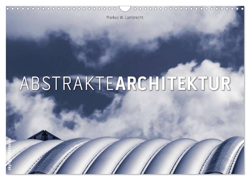Abstrakte Architektur (Wandkalender 2026 DIN A3 quer) CALVENDO Monatskalender
