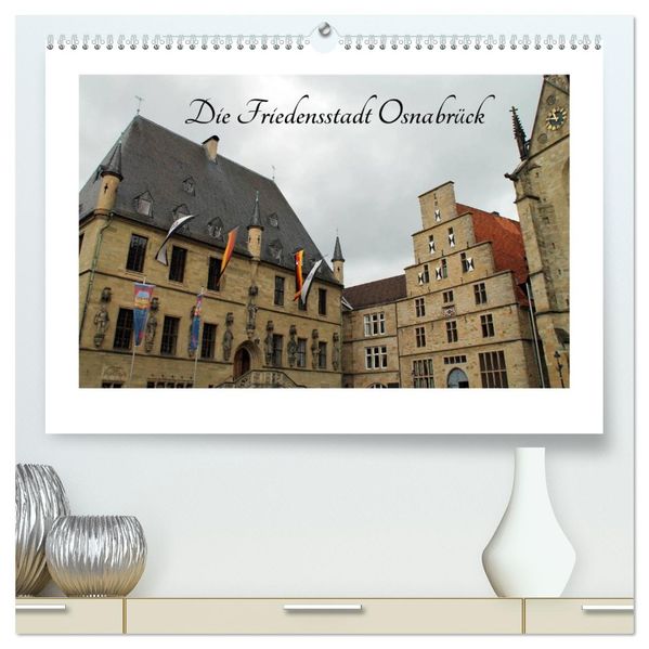 Die Friedensstadt Osnabrück (hochwertiger Premium Wandkalender 2026 DIN A2 quer) Kunstdruck in Hochglanz