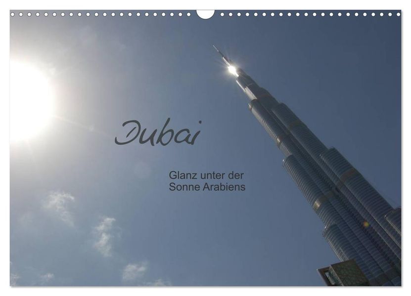 Dubai. Glanz unter der Sonne Arabiens (Wandkalender 2026 DIN A3 quer) CALVENDO Monatskalender