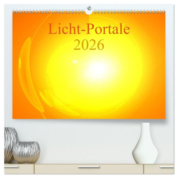 Licht-Portale 2026 (hochwertiger Premium Wandkalender 2026 DIN A2 quer) Kunstdruck in Hochglanz