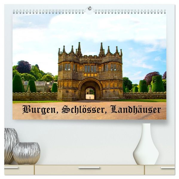 Burgen Schlösser Landhäuser (hochwertiger Premium Wandkalender 2026 DIN A2 quer) Kunstdruck in Hochglanz