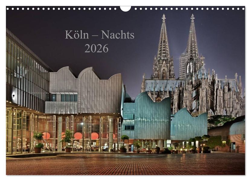 Köln - Nachts 2026 (Wandkalender 2026 DIN A3 quer) CALVENDO Monatskalender