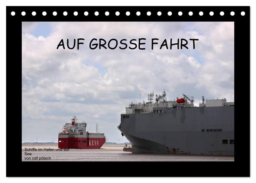 Auf Große Fahrt - Schiffe im Hafen und auf See (Tischkalender 2026 DIN A5 quer) CALVENDO Monatskalender