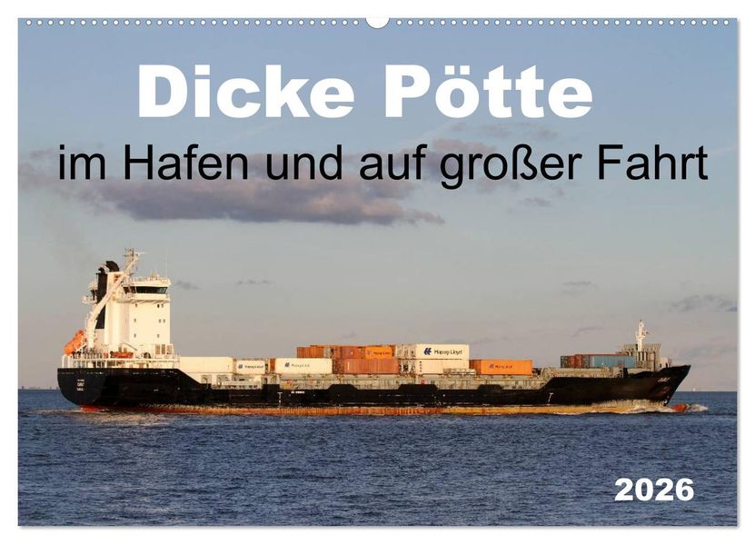 Dicke Pötte im Hafen und auf großer Fahrt (Wandkalender 2026 DIN A2 quer) CALVENDO Monatskalender