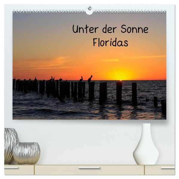 Unter der Sonne Floridas (hochwertiger Premium Wandkalender 2026 DIN A2 quer) Kunstdruck in Hochglanz