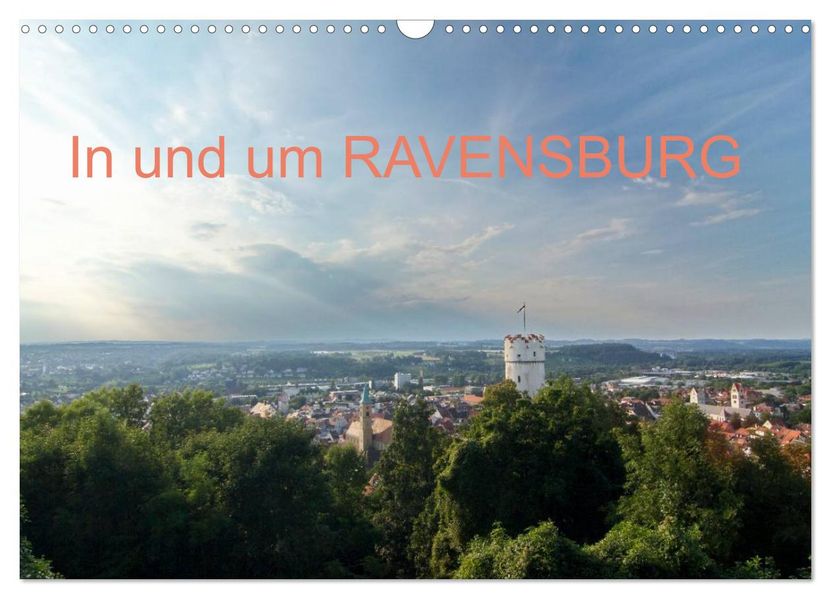 In und um RAVENSBURG (Wandkalender 2026 DIN A3 quer) CALVENDO Monatskalender