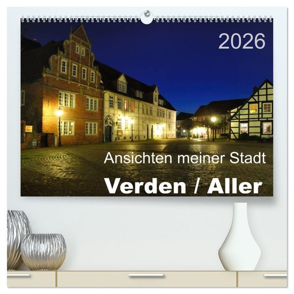 Ansichten meiner Stadt - Verden / Aller (hochwertiger Premium Wandkalender 2026 DIN A2 quer) Kunstdruck in Hochglanz
