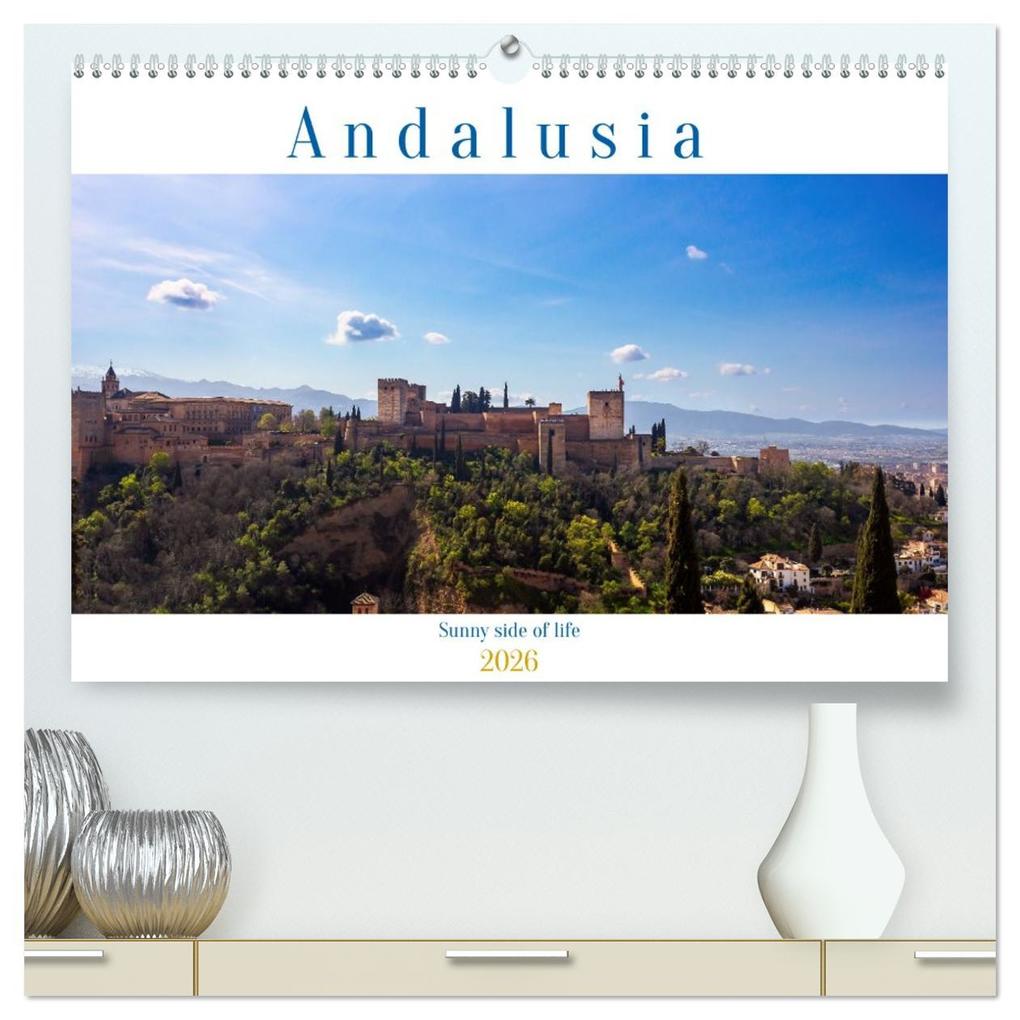 Andalusia sunny side of life (High Quality Premium Wall Calendar 2026 DIN A2 landscape)CALVENDO 12 Month Wall Calendar