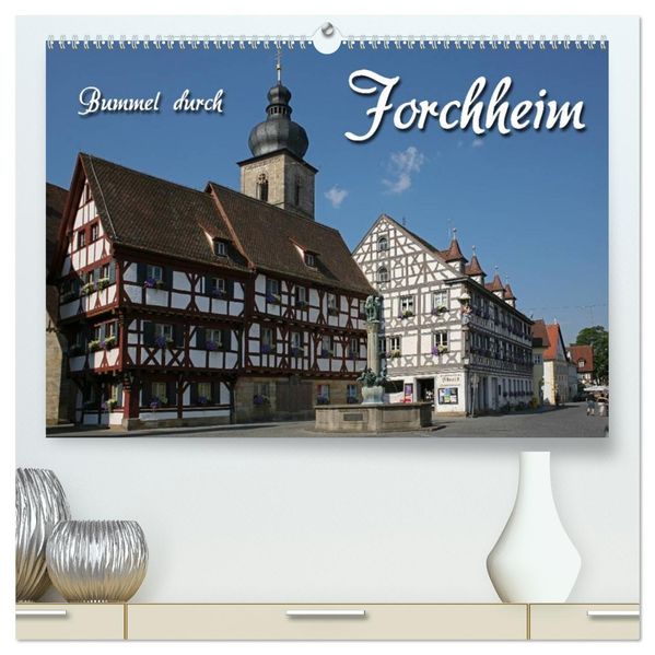 Bummel durch Forchheim (hochwertiger Premium Wandkalender 2026 DIN A2 quer) Kunstdruck in Hochglanz