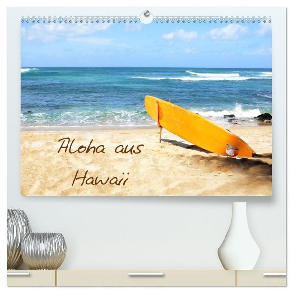 Aloha aus Hawaii (hochwertiger Premium Wandkalender 2026 DIN A2 quer) Kunstdruck in Hochglanz