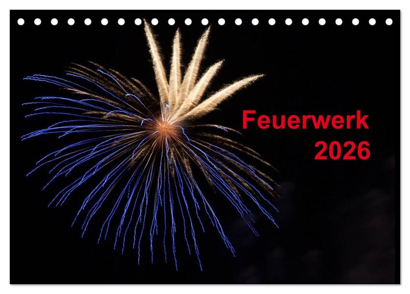 Feuerwerk (Tischkalender 2026 DIN A5 quer) CALVENDO Monatskalender