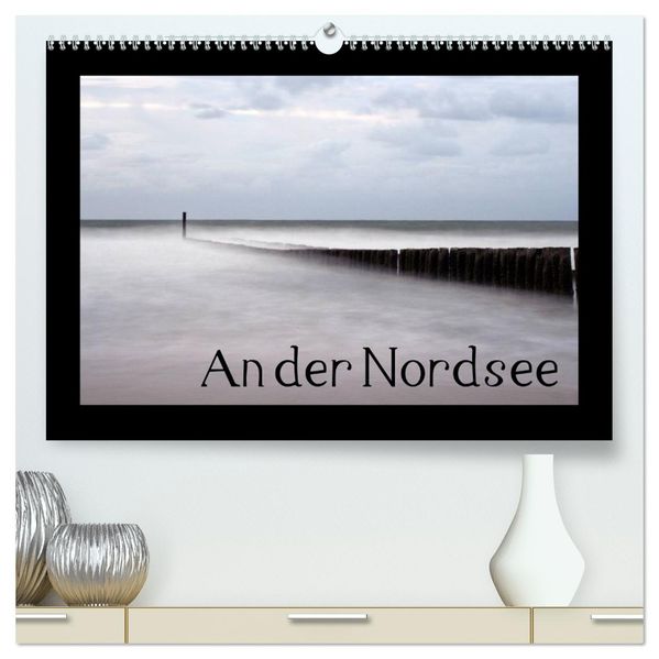 An der Nordsee (hochwertiger Premium Wandkalender 2026 DIN A2 quer) Kunstdruck in Hochglanz