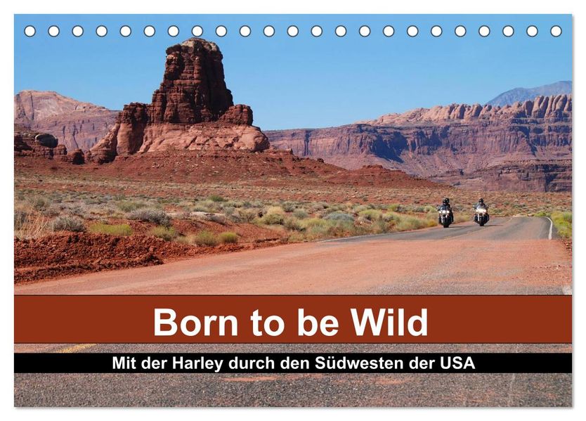Born to be Wild - Mit der Harley durch den Südwesten der USA (Tischkalender 2026 DIN A5 quer) CALVENDO Monatskalender