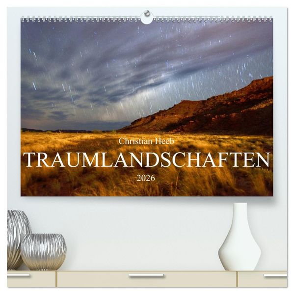 TRAUMLANDSCHAFTEN Christian Heeb (hochwertiger Premium Wandkalender 2026 DIN A2 quer) Kunstdruck in Hochglanz