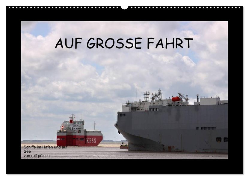 Auf Große Fahrt - Schiffe im Hafen und auf See (Wandkalender 2026 DIN A2 quer) CALVENDO Monatskalender