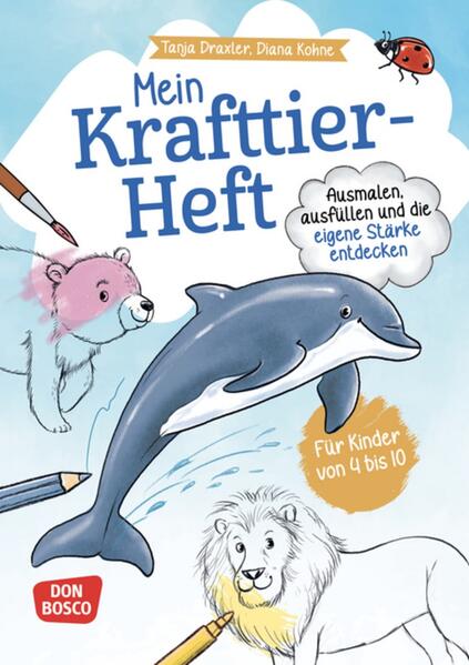 Mein Krafttier-Heft. Ausmalen ausfüllen und die eigene Stärke entdecken