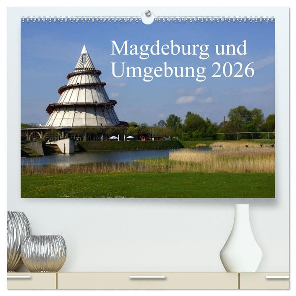 Magdeburg und Umgebung 2026 (hochwertiger Premium Wandkalender 2026 DIN A2 quer) Kunstdruck in Hochglanz