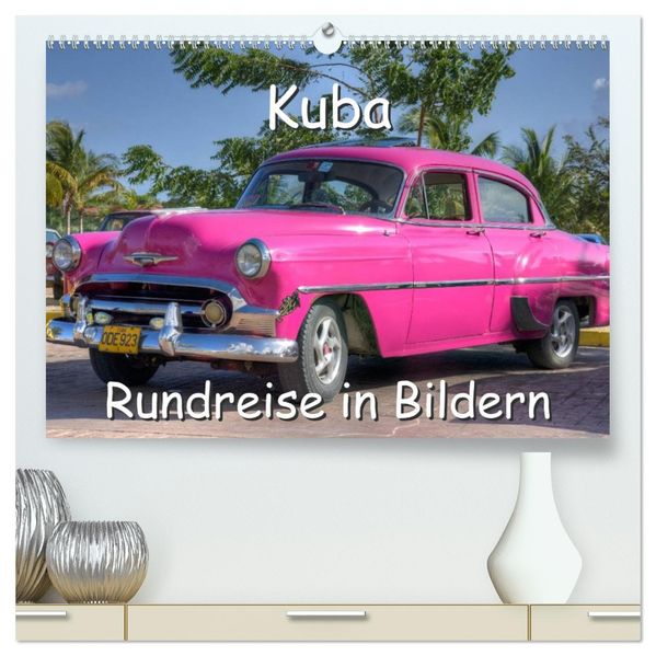 Kuba - Rundreise in Bildern (hochwertiger Premium Wandkalender 2026 DIN A2 quer) Kunstdruck in Hochglanz