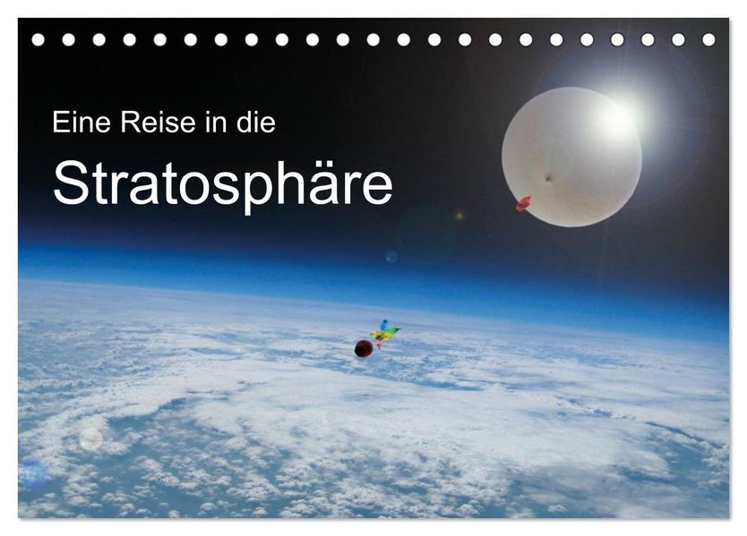 Eine Reise in die Stratosphäre (Tischkalender 2026 DIN A5 quer) CALVENDO Monatskalender