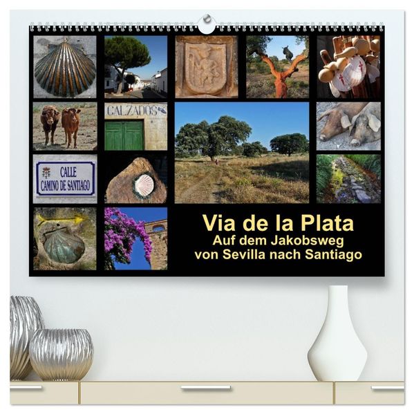 Via de la Plata - auf dem Jakobsweg von Sevilla nach Santiago (hochwertiger Premium Wandkalender 2026 DIN A2 quer) Kunstdruck in Hochglanz