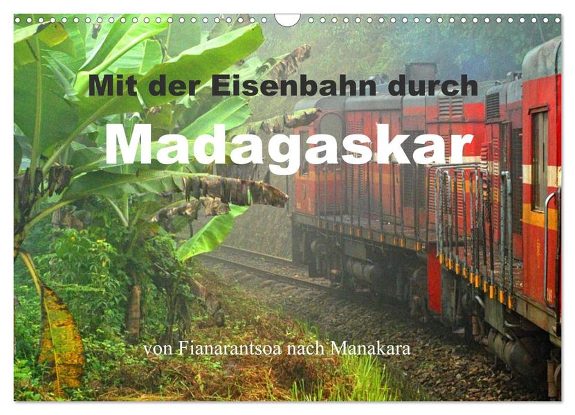Mit der Eisenbahn durch Madagaskar (Wandkalender 2026 DIN A3 quer) CALVENDO Monatskalender