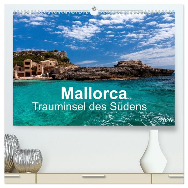 Mallorca - Trauminsel des Südens (hochwertiger Premium Wandkalender 2026 DIN A2 quer) Kunstdruck in Hochglanz