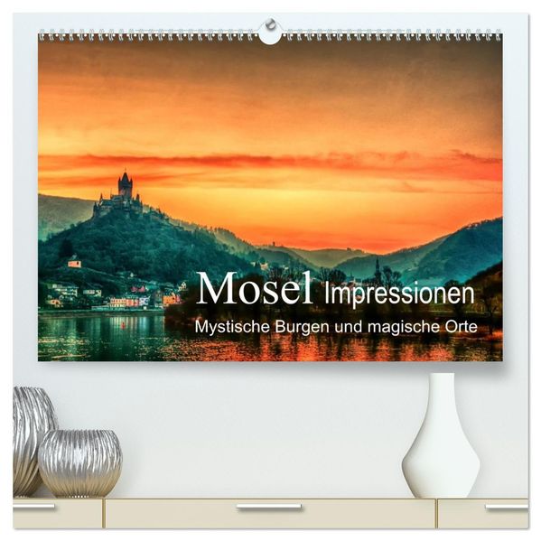 Mosel Impressionen Mystische Burgen und magische Orte (hochwertiger Premium Wandkalender 2026 DIN A2 quer) Kunstdruck in Hochglanz