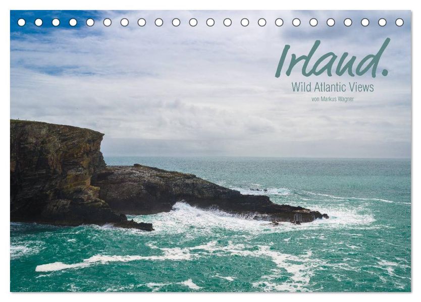 Irland. Wild Atlantic Views. (Tischkalender 2026 DIN A5 quer) CALVENDO Monatskalender