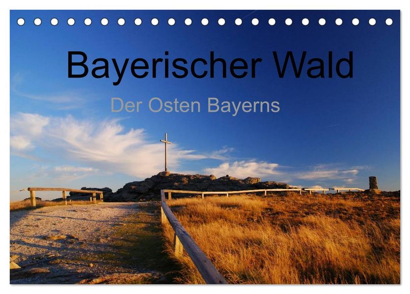 Bayerischer Wald - der Osten Bayerns (Tischkalender 2026 DIN A5 quer) CALVENDO Monatskalender
