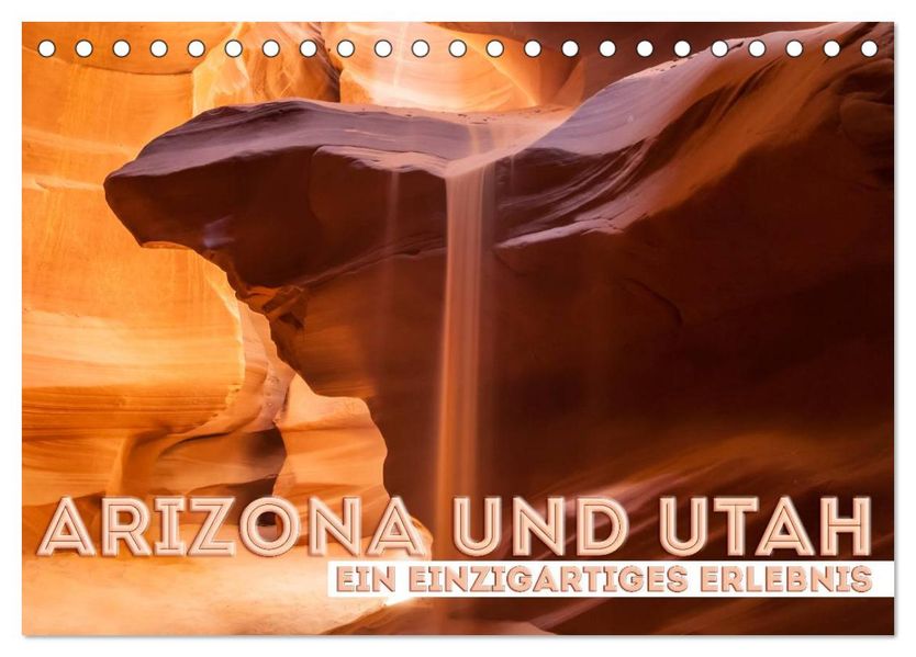 ARIZONA UND UTAH Ein einzigartiges Erlebnis (Tischkalender 2026 DIN A5 quer) CALVENDO Monatskalender