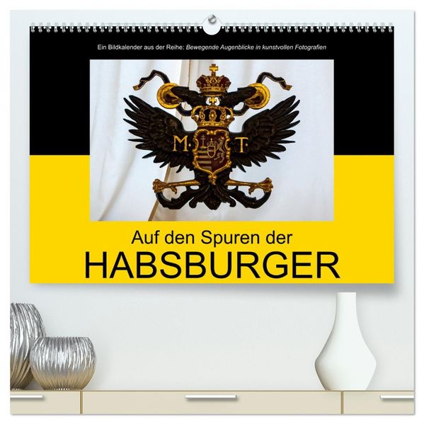 Auf den Spuren der Habsburger (hochwertiger Premium Wandkalender 2026 DIN A2 quer) Kunstdruck in Hochglanz