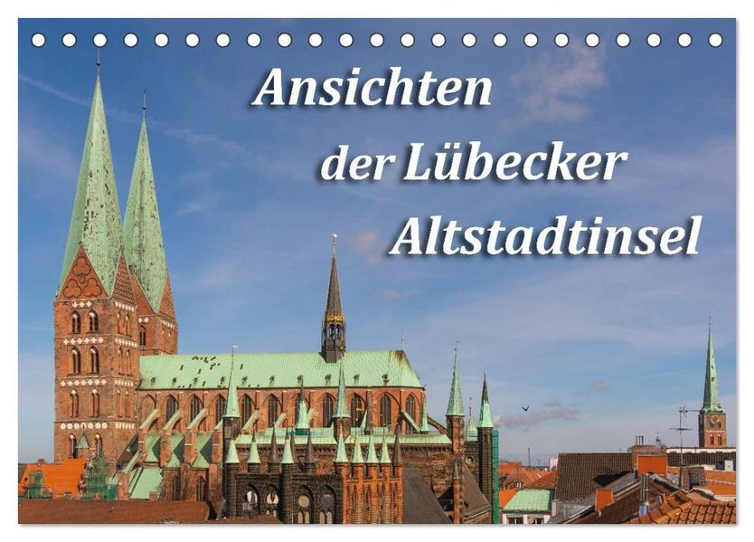Ansichten der Lübecker Altstadtinsel (Tischkalender 2026 DIN A5 quer) CALVENDO Monatskalender