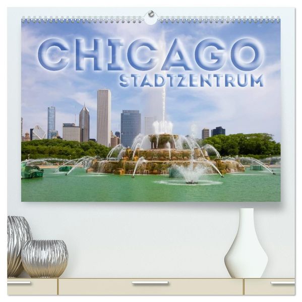 CHICAGO Stadtzentrum (hochwertiger Premium Wandkalender 2026 DIN A2 quer) Kunstdruck in Hochglanz