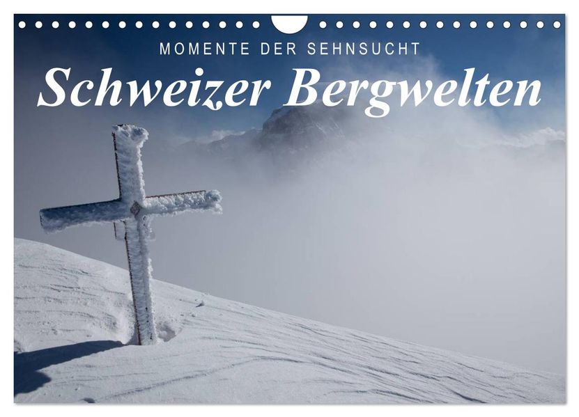 Momente der Sehnsucht: Schweizer Bergwelten (Wandkalender 2026 DIN A4 quer) CALVENDO Monatskalender