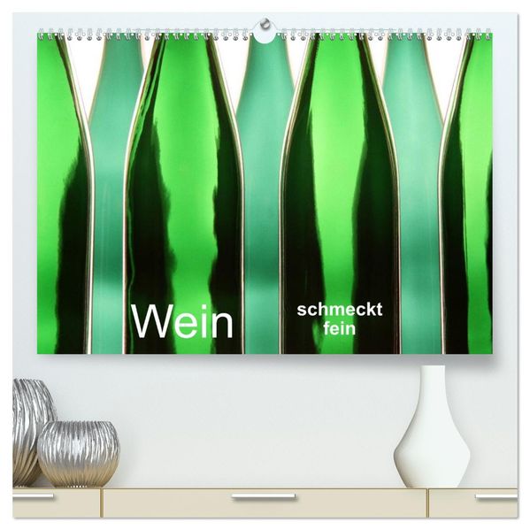 Wein schmeckt fein (hochwertiger Premium Wandkalender 2026 DIN A2 quer) Kunstdruck in Hochglanz