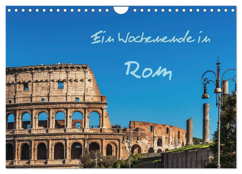 Ein Wochenende in Rom (Wandkalender 2026 DIN A4 quer) CALVENDO Monatskalender