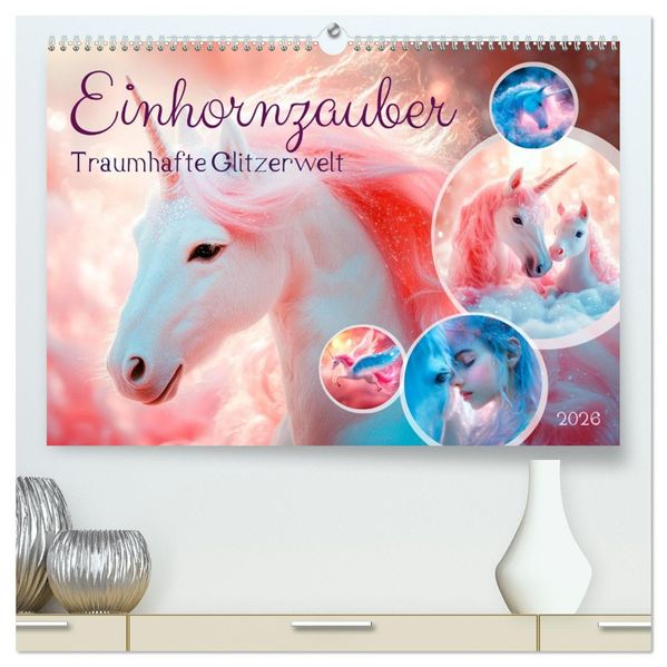 EINHORNZAUBER Traumhafte Glitzerwelt (hochwertiger Premium Wandkalender 2026 DIN A2 quer) Kunstdruck in Hochglanz