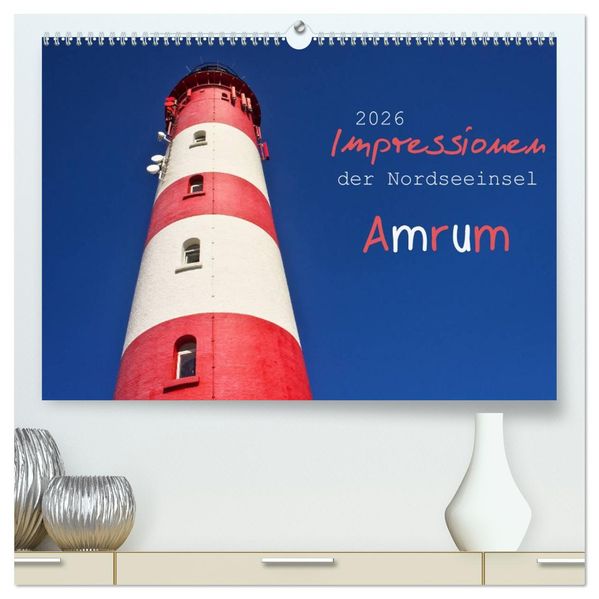 Impressionen der Nordseeinsel Amrum (hochwertiger Premium Wandkalender 2026 DIN A2 quer) Kunstdruck in Hochglanz