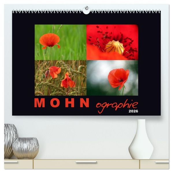 MOHNographie (hochwertiger Premium Wandkalender 2026 DIN A2 quer) Kunstdruck in Hochglanz