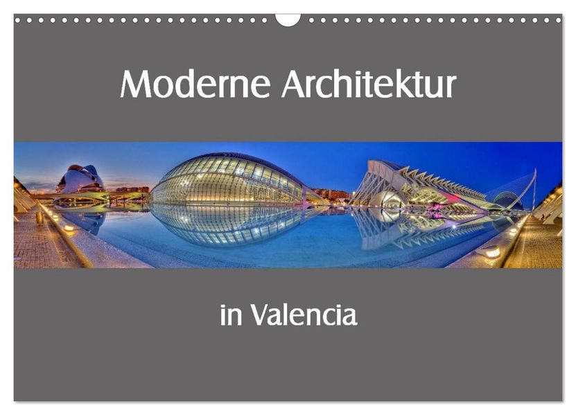 Moderne Architektur in Valencia (Wandkalender 2026 DIN A3 quer) CALVENDO Monatskalender