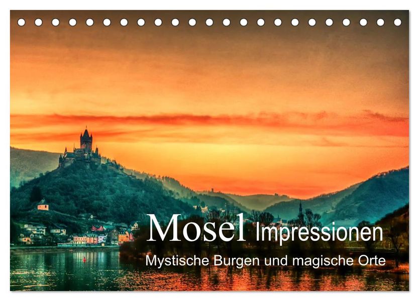Mosel Impressionen Mystische Burgen und magische Orte (Tischkalender 2026 DIN A5 quer) CALVENDO Monatskalender