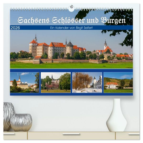 Sachsens Schlösser und Burgen (hochwertiger Premium Wandkalender 2026 DIN A2 quer) Kunstdruck in Hochglanz