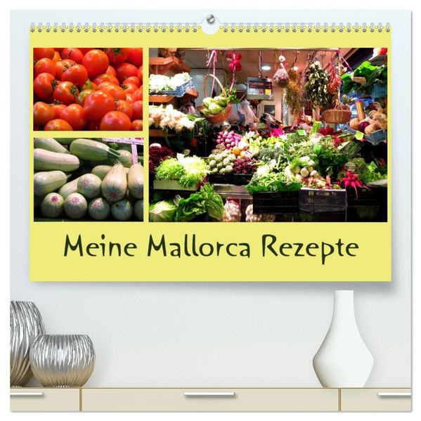 Meine Mallorca Rezepte (hochwertiger Premium Wandkalender 2026 DIN A2 quer) Kunstdruck in Hochglanz