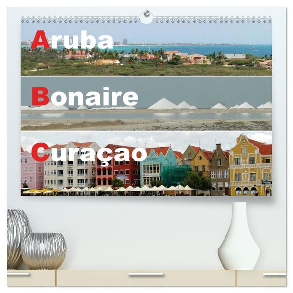 ABC: Aruba - Bonaire - Curaçao (hochwertiger Premium Wandkalender 2026 DIN A2 quer) Kunstdruck in Hochglanz