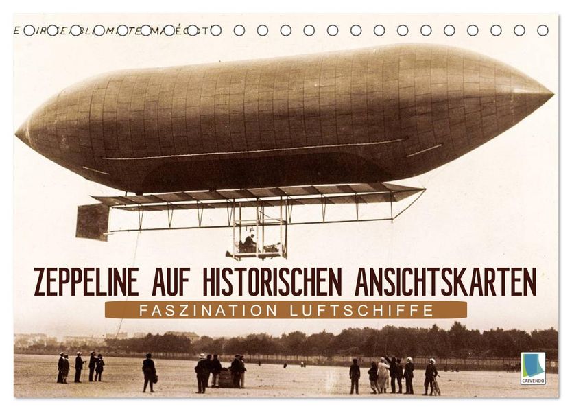 Faszination Luftschiffe - Zeppeline auf historischen Ansichtskarten (Tischkalender 2026 DIN A5 quer) CALVENDO Monatskalender