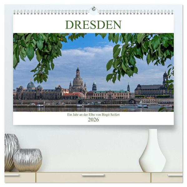 Dresden ein Jahr an der Elbe (hochwertiger Premium Wandkalender 2026 DIN A2 quer) Kunstdruck in Hochglanz