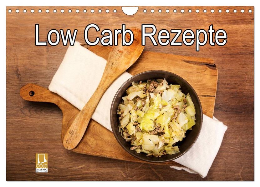 Low Carb - Leichte Rezepte für jeden Tag (Wandkalender 2026 DIN A4 quer) CALVENDO Monatskalender